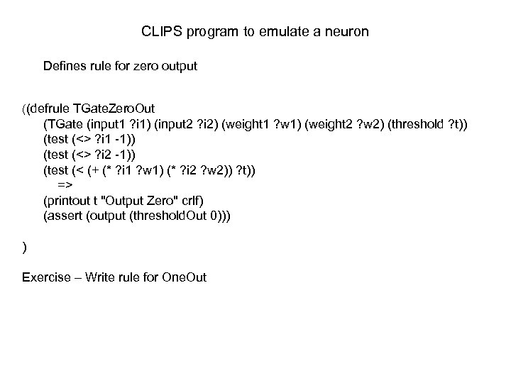 CLIPS program to emulate a neuron Defines rule for zero output ((defrule TGate. Zero.