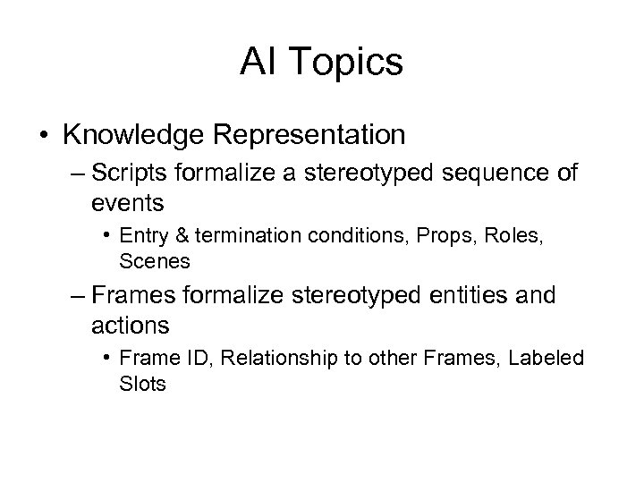 AI Topics • Knowledge Representation – Scripts formalize a stereotyped sequence of events •