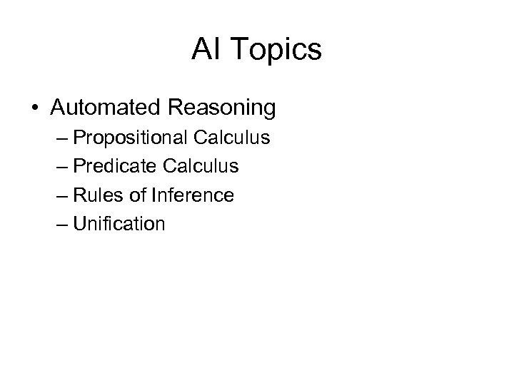 AI Topics • Automated Reasoning – Propositional Calculus – Predicate Calculus – Rules of