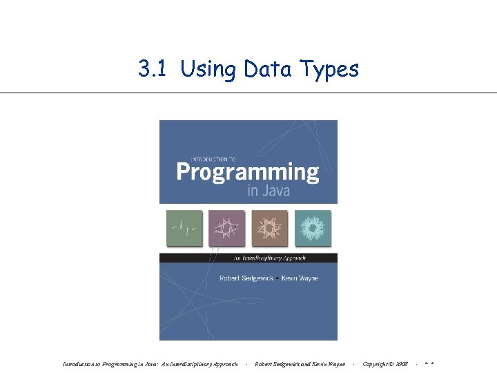 3. 1 Using Data Types Introduction to Programming in Java: An Interdisciplinary Approach ·