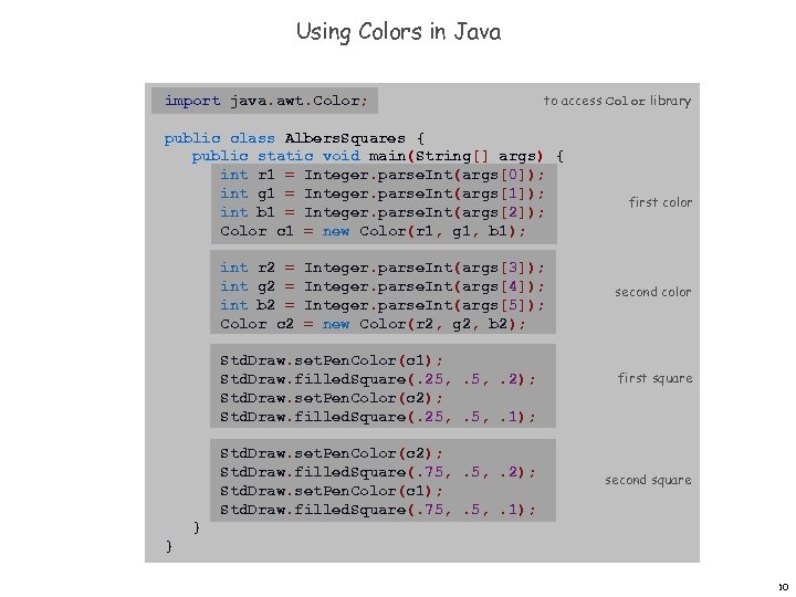 Using Colors in Java import java. awt. Color; to access Color library public class