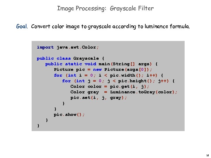 Image Processing: Grayscale Filter Goal. Convert color image to grayscale according to luminance formula.