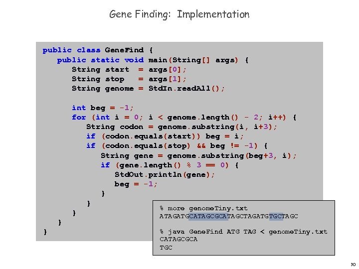 Gene Finding: Implementation public class Gene. Find public static void String start = String