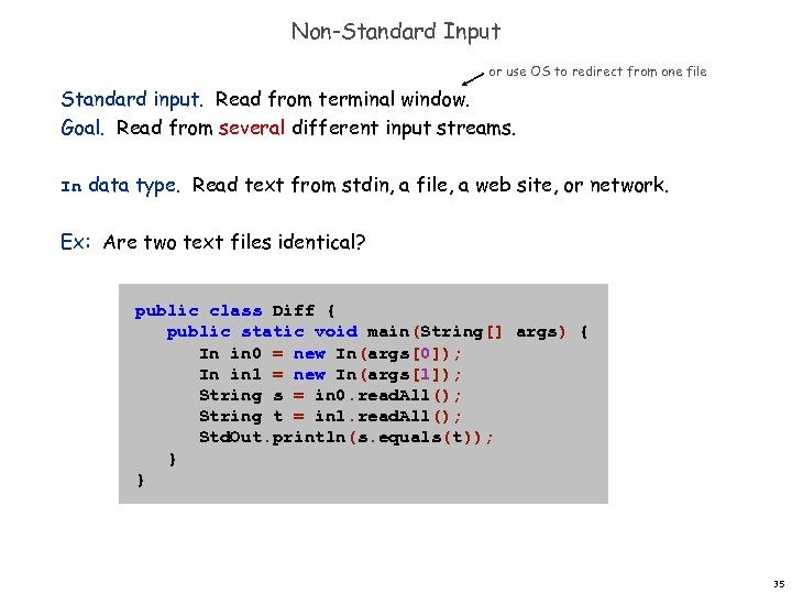 Non-Standard Input or use OS to redirect from one file Standard input. Read from