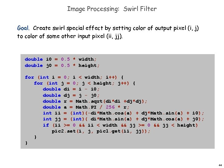 Image Processing: Swirl Filter Goal. Create swirl special effect by setting color of output