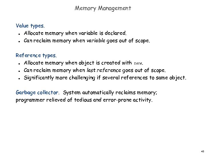 Memory Management Value types. Allocate memory when variable is declared. Can reclaim memory when