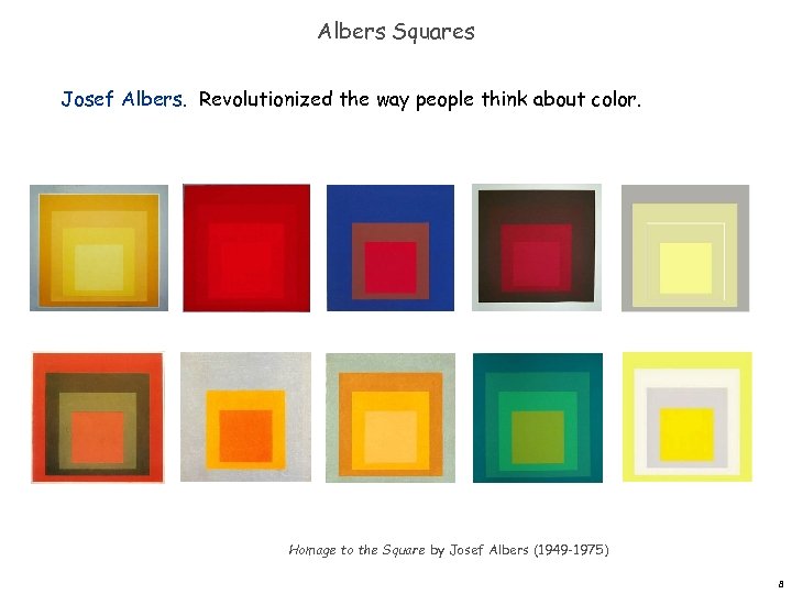 Albers Squares Josef Albers. Revolutionized the way people think about color. Homage to the