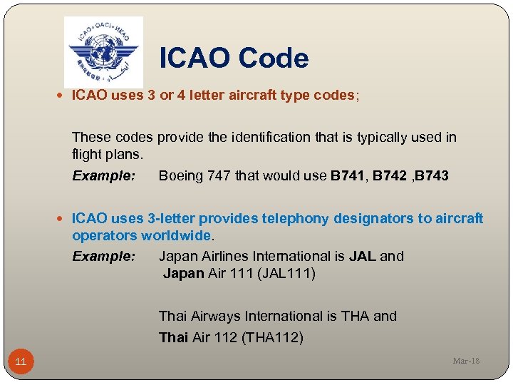 ICAO Code ICAO uses 3 or 4 letter aircraft type codes; These codes provide