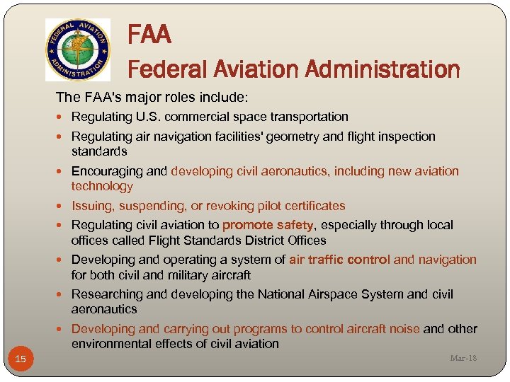 FAA Federal Aviation Administration The FAA's major roles include: Regulating U. S. commercial space