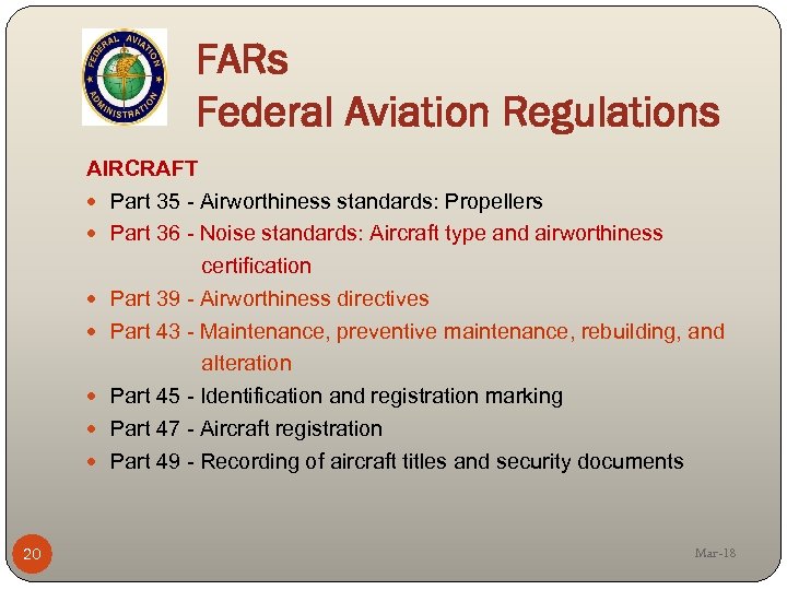 FARs Federal Aviation Regulations AIRCRAFT Part 35 - Airworthiness standards: Propellers Part 36 -