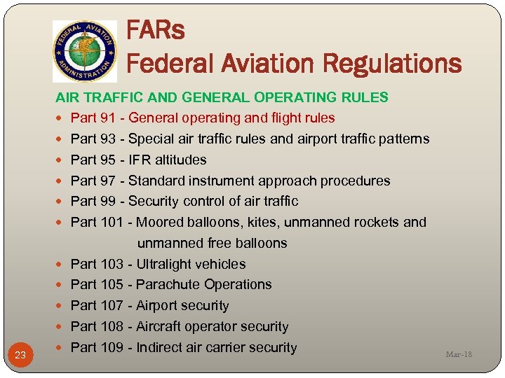 FARs Federal Aviation Regulations 23 AIR TRAFFIC AND GENERAL OPERATING RULES Part 91 -