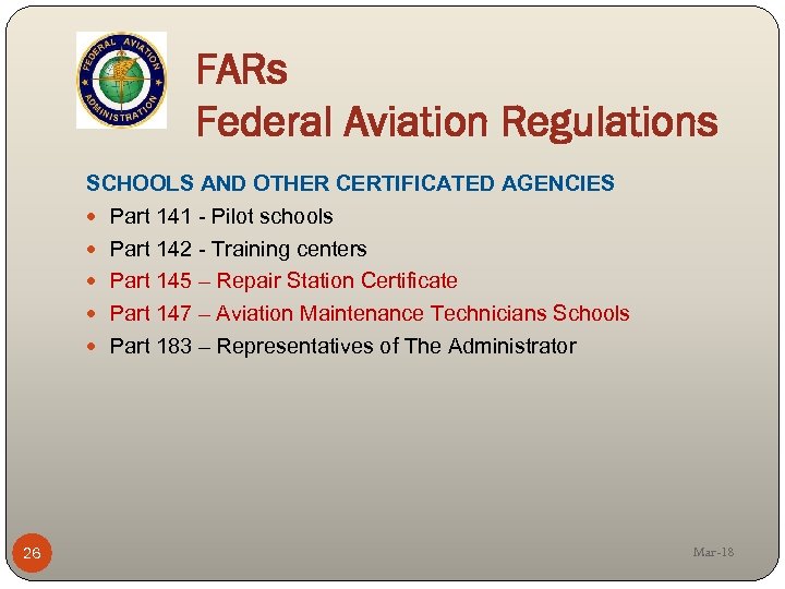 FARs Federal Aviation Regulations SCHOOLS AND OTHER CERTIFICATED AGENCIES Part 141 - Pilot schools