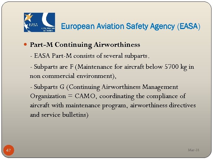 European Aviation Safety Agency (EASA) Part-M Continuing Airworthiness - EASA Part-M consists of several