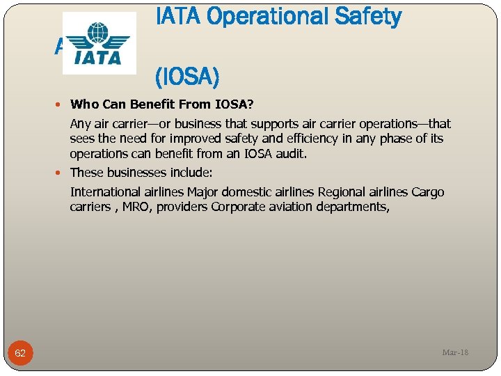 IATA Operational Safety Audits (IOSA) Who Can Benefit From IOSA? Any air carrier—or business