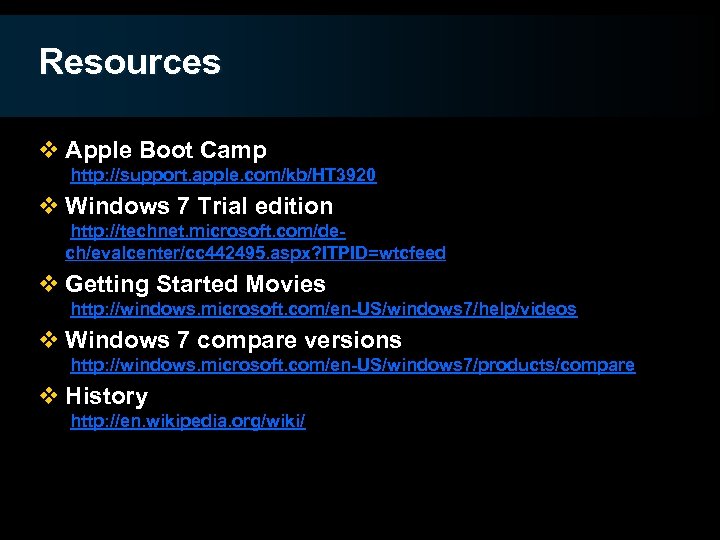 Resources v Apple Boot Camp http: //support. apple. com/kb/HT 3920 v Windows 7 Trial