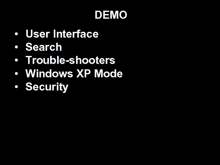 DEMO • • • User Interface Search Trouble-shooters Windows XP Mode Security 