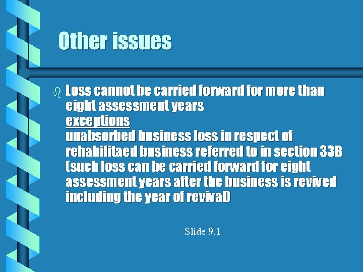 Other issues b Loss cannot be carried forward for more than eight assessment years