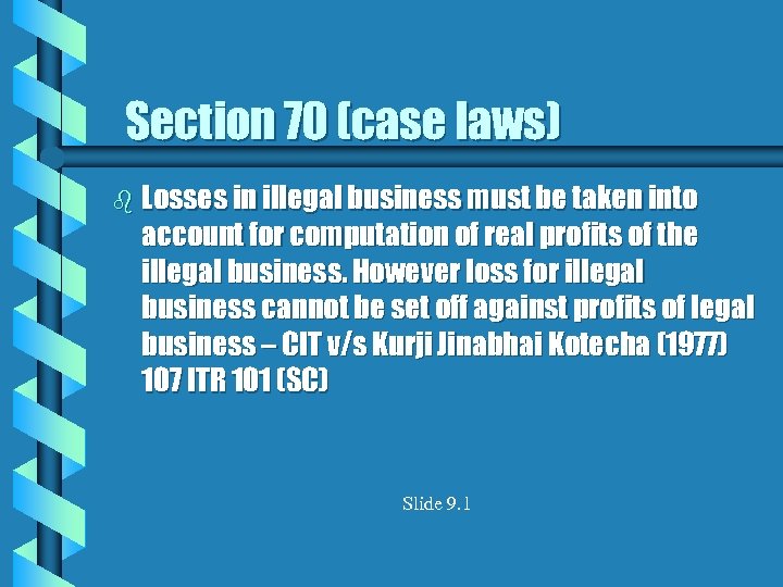 Section 70 (case laws) b Losses in illegal business must be taken into account