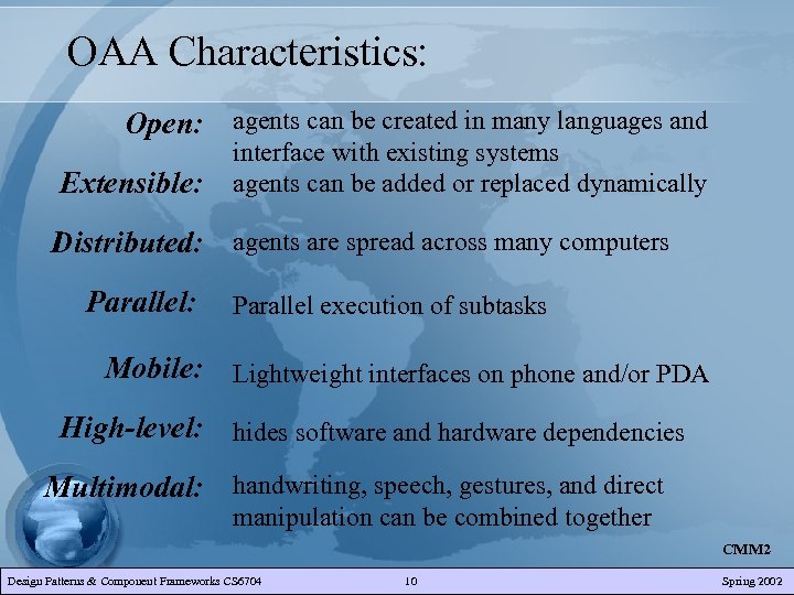 OAA Characteristics: Open: agents can be created in many languages and Extensible: interface with