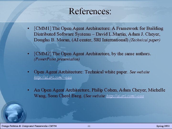 References: • [CMM 1] The Open Agent Architecture: A Framework for Building Distributed Software