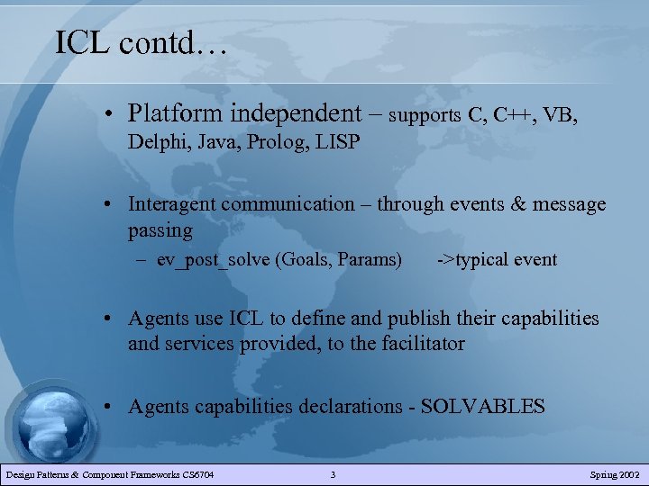 ICL contd… • Platform independent – supports C, C++, VB, Delphi, Java, Prolog, LISP