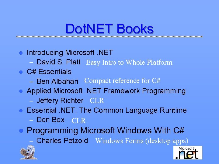 Dot. NET Books Introducing Microsoft. NET – David S. Platt Easy Intro to Whole