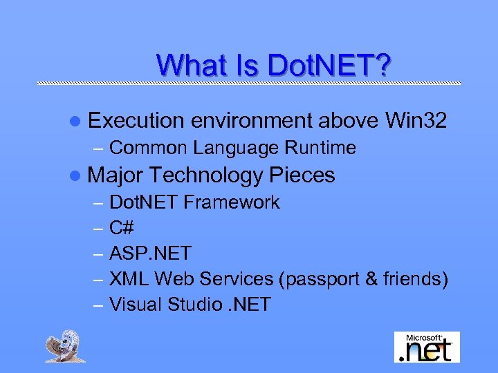 What Is Dot. NET? l Execution environment above – Common Language Runtime Win 32