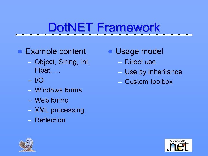 Dot. NET Framework l Example content – Object, String, Int, – – – Float,