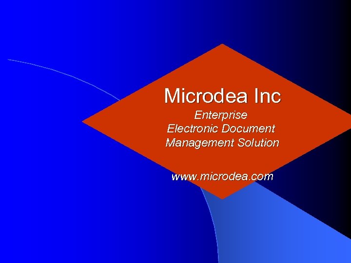 Microdea Inc Enterprise Electronic Document Management Solution www. microdea. com 