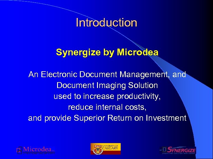 Introduction Synergize by Microdea An Electronic Document Management, and Management Document Imaging Solution used