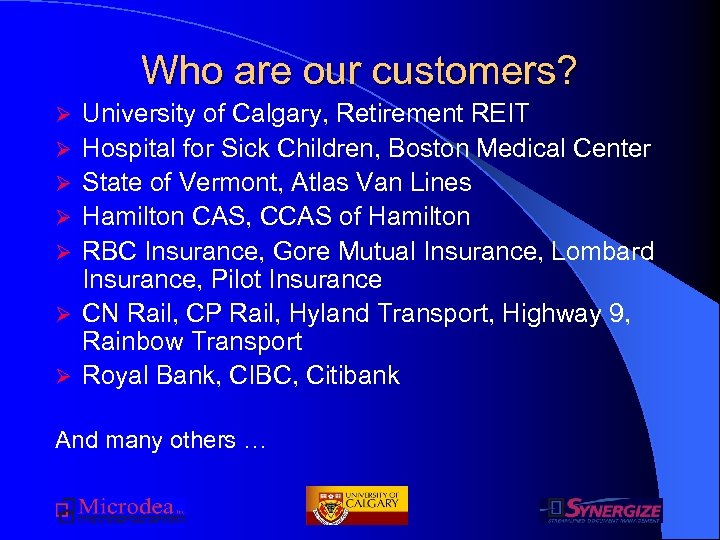 Who are our customers? Ø Ø Ø Ø University of Calgary, Retirement REIT Hospital