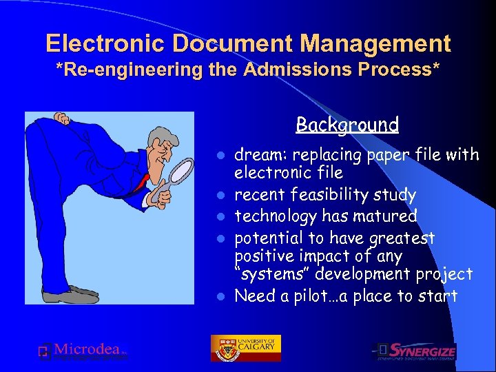 Electronic Document Management *Re-engineering the Admissions Process* Background l l l dream: replacing paper