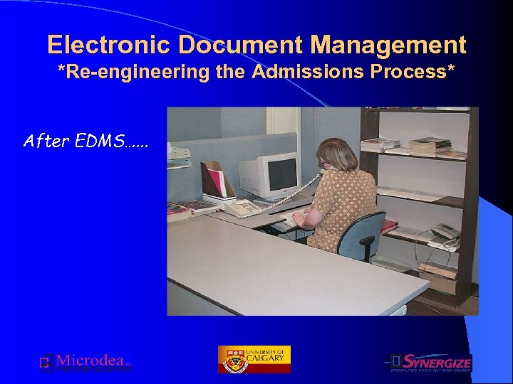 Electronic Document Management *Re-engineering the Admissions Process* After EDMS…. . . 