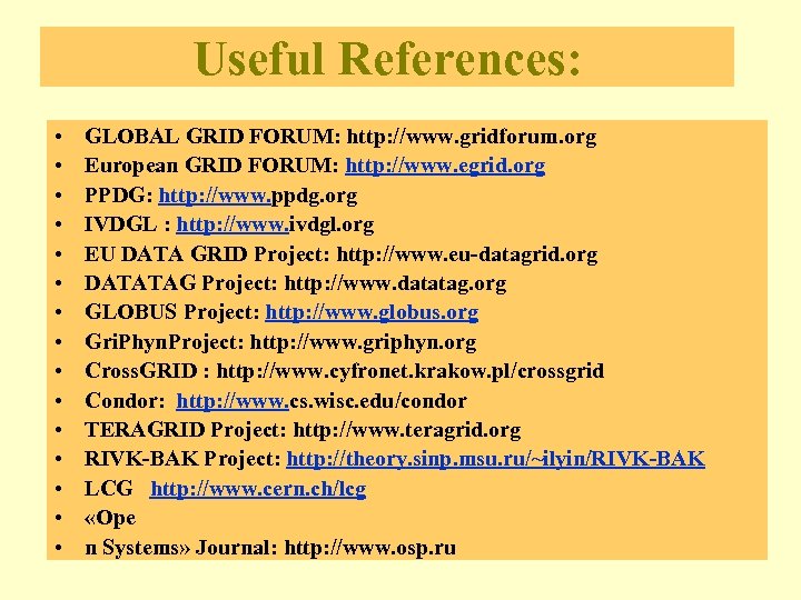 Useful References: • • • • GLOBAL GRID FORUM: http: //www. gridforum. org European