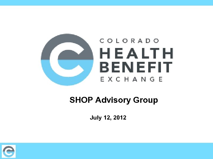 SHOP Advisory Group July 12, 2012 