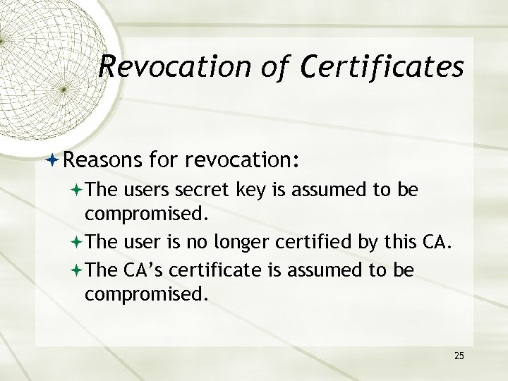 Revocation of Certificates Reasons for revocation: The users secret key is assumed to be
