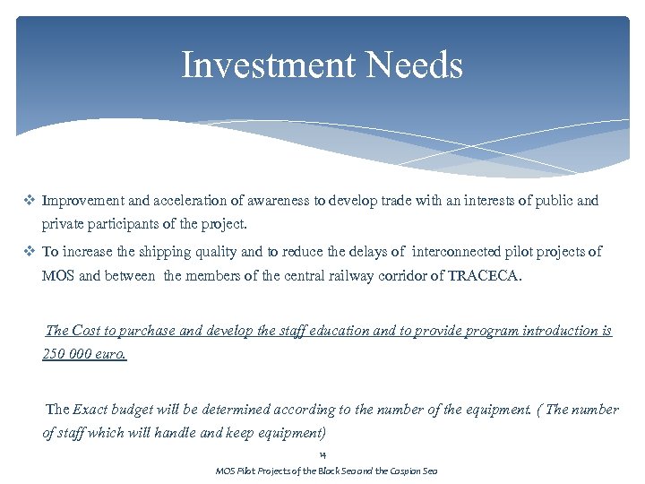 Investment Needs v Improvement and acceleration of awareness to develop trade with an interests