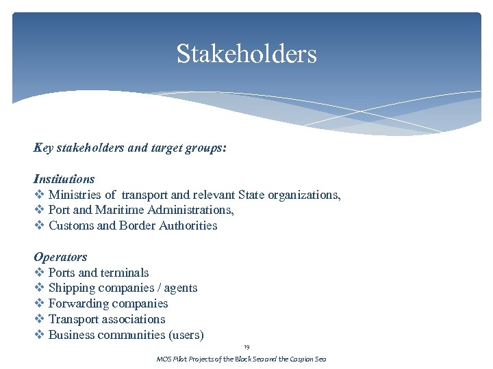 Stakeholders Key stakeholders and target groups: Institutions v Ministries of transport and relevant State