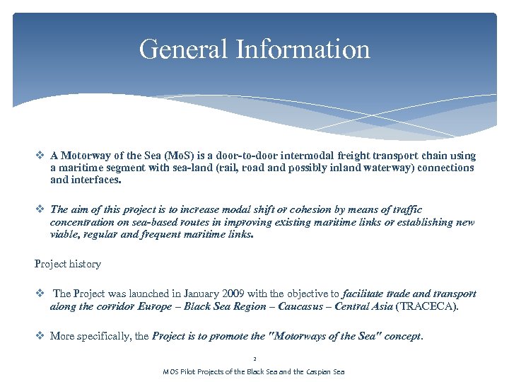 General Information v A Motorway of the Sea (Mo. S) is a door-to-door intermodal