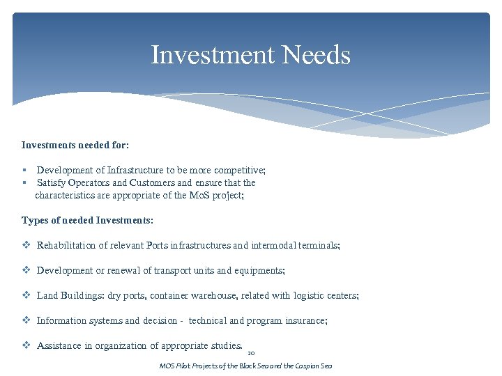 Investment Needs Investments needed for: § Development of Infrastructure to be more competitive; §