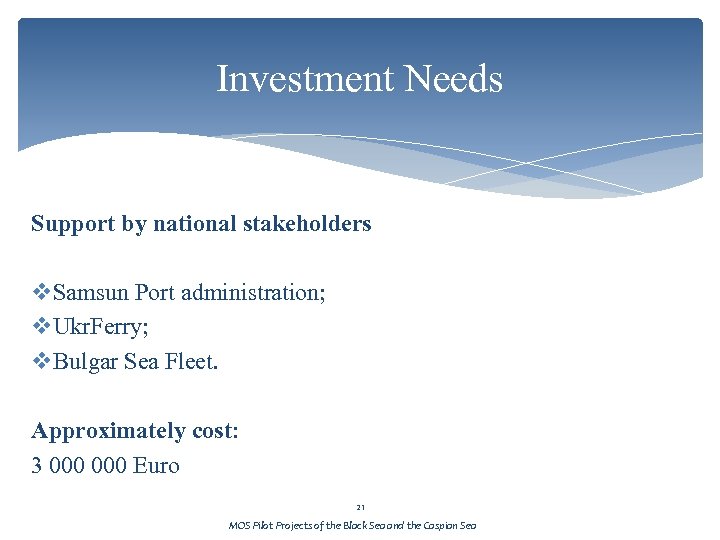 Investment Needs Support by national stakeholders v. Samsun Port administration; v. Ukr. Ferry; v.