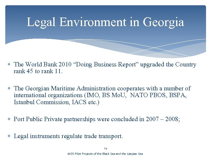 Legal Environment in Georgia The World Bank 2010 “Doing Business Report” upgraded the Country