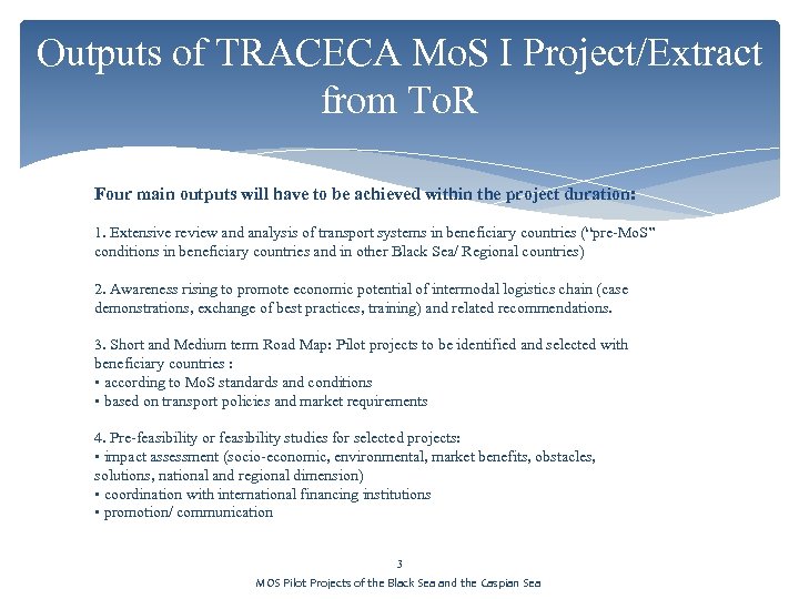 Outputs of TRACECA Mo. S I Project/Extract from To. R Four main outputs will