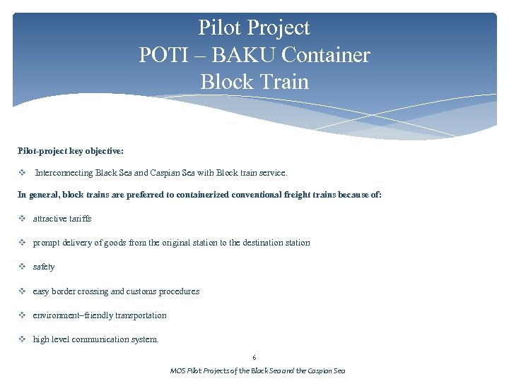 Pilot Project POTI – BAKU Container Block Train Pilot-project key objective: v Interconnecting Black