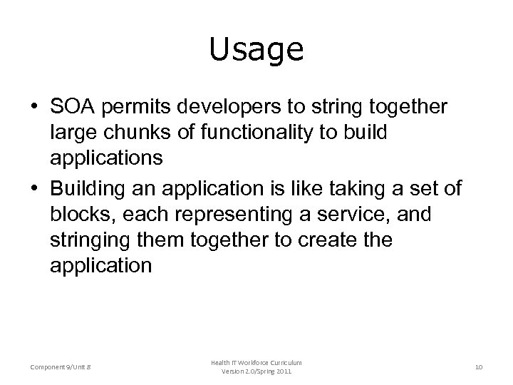 Usage • SOA permits developers to string together large chunks of functionality to build