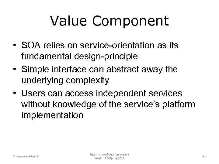 Value Component • SOA relies on service-orientation as its fundamental design-principle • Simple interface