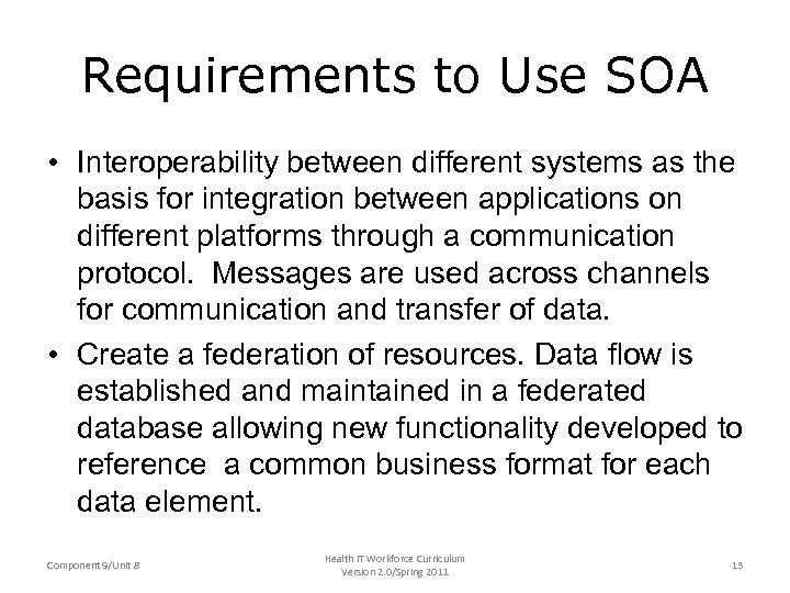 Requirements to Use SOA • Interoperability between different systems as the basis for integration