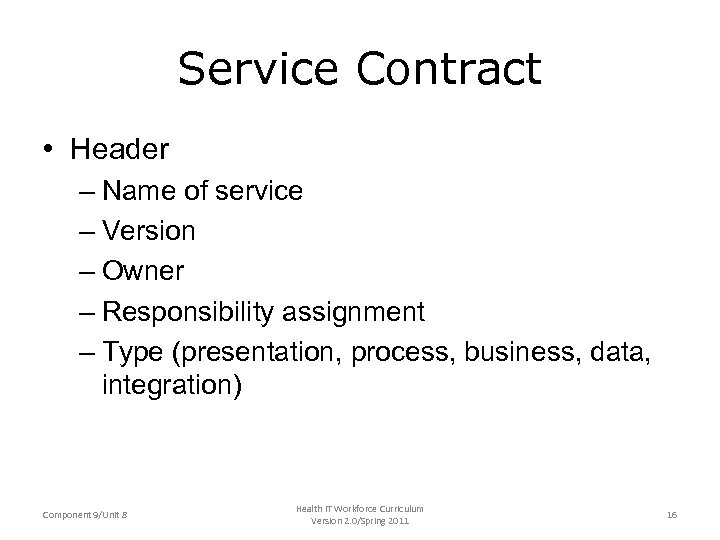 Service Contract • Header – Name of service – Version – Owner – Responsibility