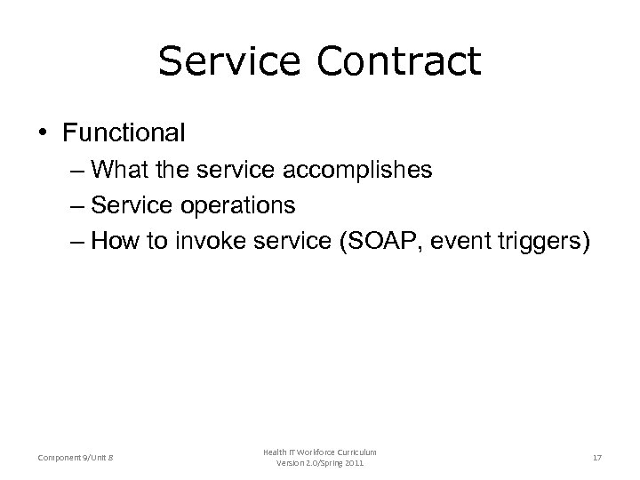 Service Contract • Functional – What the service accomplishes – Service operations – How