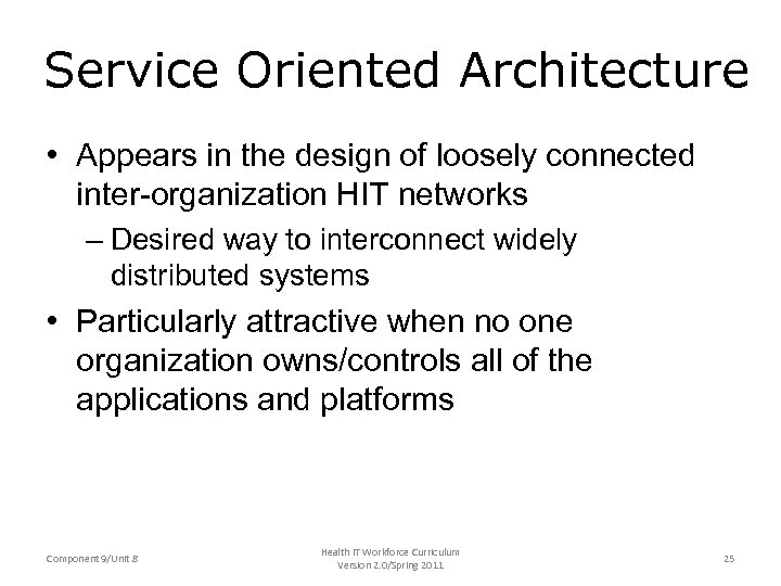 Service Oriented Architecture • Appears in the design of loosely connected inter-organization HIT networks